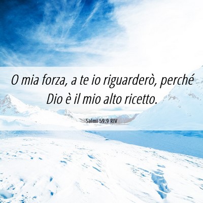 Picture 06 - Salmi 59:9 RIV - O mia forza, a te io riguarderò, perché Dio è - Bible Verse Picture
