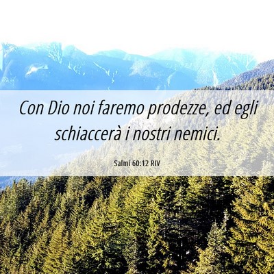 Picture 06 - Salmi 60:12 RIV - Con Dio noi faremo prodezze, ed egli schiaccerà - Bible Verse Picture