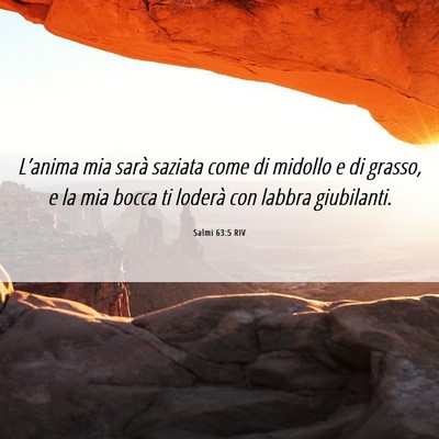 Picture 06 - Salmi 63:5 RIV - L’anima mia sarà saziata come di midollo e di - Bible Verse Picture