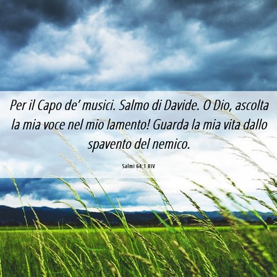 Picture 06 - Salmi 64:1 RIV - Per il Capo de’ musici. Salmo di Davide. O Dio, - Bible Verse Picture