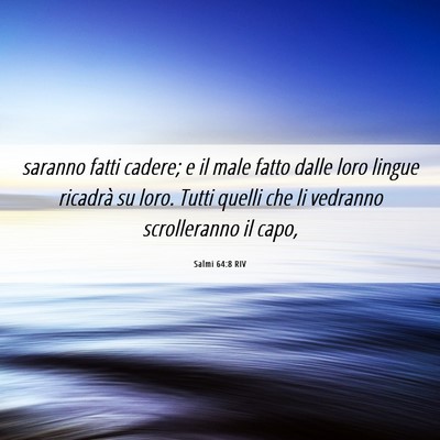 Picture 06 - Salmi 64:8 RIV - saranno fatti cadere; e il male fatto dalle loro - Bible Verse Picture