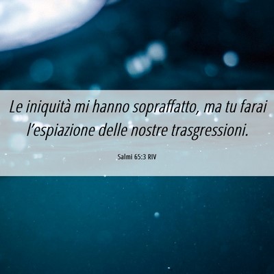 Picture 06 - Salmi 65:3 RIV - Le iniquità mi hanno sopraffatto, ma tu farai - Bible Verse Picture