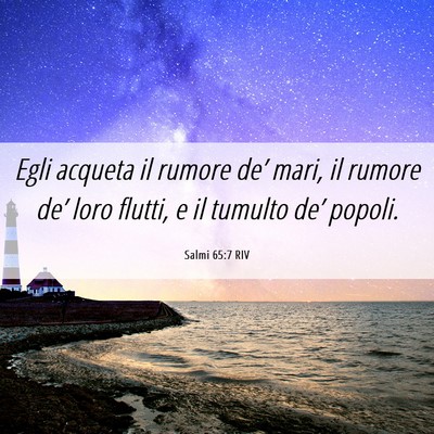 Picture 06 - Salmi 65:7 RIV - Egli acqueta il rumore de’ mari, il rumore - Bible Verse Picture