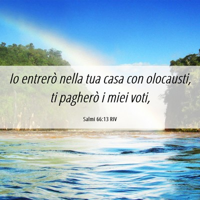 Picture 06 - Salmi 66:13 RIV - Io entrerò nella tua casa con olocausti, ti - Bible Verse Picture