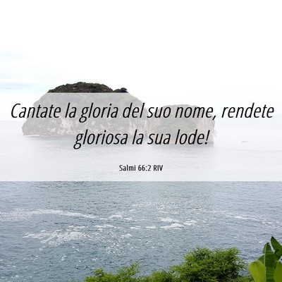 Picture 06 - Salmi 66:2 RIV - Cantate la gloria del suo nome, rendete gloriosa - Bible Verse Picture
