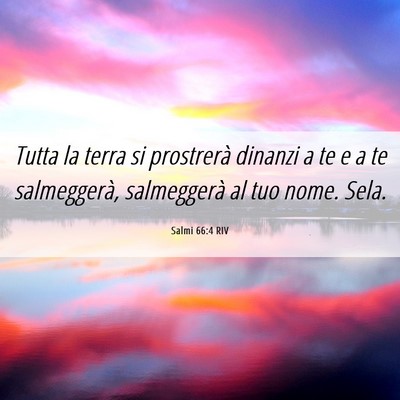 Picture 06 - Salmi 66:4 RIV - Tutta la terra si prostrerà dinanzi a te e a te - Bible Verse Picture
