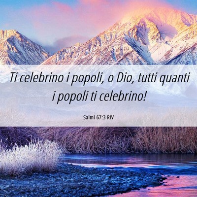 Picture 06 - Salmi 67:3 RIV - Ti celebrino i popoli, o Dio, tutti quanti i - Bible Verse Picture