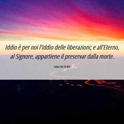 Picture 06 - Salmi 68:20 RIV - Iddio è per noi l’Iddio delle liberazioni; e - Bible Verse Picture
