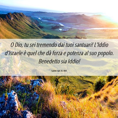 Picture 06 - Salmi 68:35 RIV - O Dio, tu sei tremendo dai tuoi santuari! - Bible Verse Picture