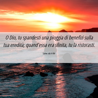 Picture 06 - Salmi 68:9 RIV - O Dio, tu spandesti una pioggia di benefizi sulla - Bible Verse Picture