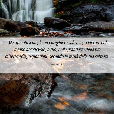 Picture 06 - Salmi 69:13 RIV - Ma, quanto a me, la mia preghiera sale a te, o - Bible Verse Picture