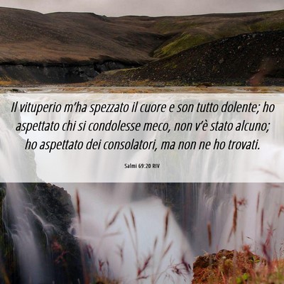 Picture 06 - Salmi 69:20 RIV - Il vituperio m’ha spezzato il cuore e son tutto - Bible Verse Picture