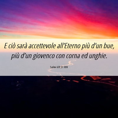 Picture 06 - Salmi 69:31 RIV - E ciò sarà accettevole all’Eterno più d’un - Bible Verse Picture