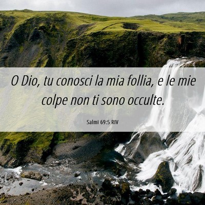 Picture 06 - Salmi 69:5 RIV - O Dio, tu conosci la mia follia, e le mie colpe - Bible Verse Picture