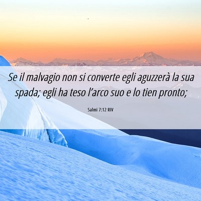 Picture 06 - Salmi 7:12 RIV - Se il malvagio non si converte egli aguzzerà la - Bible Verse Picture