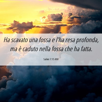 Picture 06 - Salmi 7:15 RIV - Ha scavato una fossa e l’ha resa profonda, ma - Bible Verse Picture
