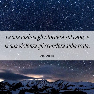 Picture 06 - Salmi 7:16 RIV - La sua malizia gli ritornerà sul capo, e la sua - Bible Verse Picture