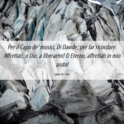 Picture 06 - Salmi 70:1 RIV - Per il Capo de’ musici. Di Davide; per far - Bible Verse Picture