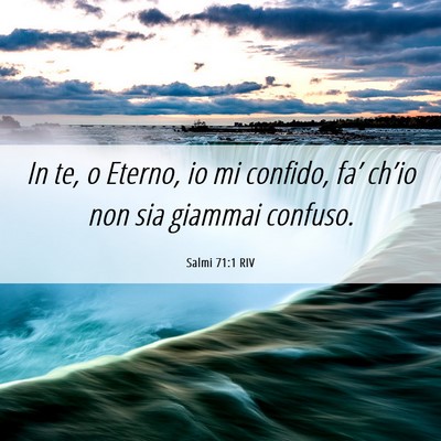 Picture 06 - Salmi 71:1 RIV - In te, o Eterno, io mi confido, fa’ ch’io non - Bible Verse Picture