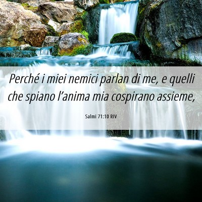 Picture 06 - Salmi 71:10 RIV - Perché i miei nemici parlan di me, e quelli che - Bible Verse Picture