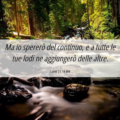 Picture 06 - Salmi 71:14 RIV - Ma io spererò del continuo, e a tutte le tue - Bible Verse Picture