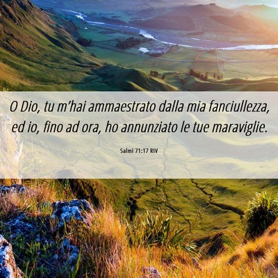Picture 06 - Salmi 71:17 RIV - O Dio, tu m’hai ammaestrato dalla mia - Bible Verse Picture
