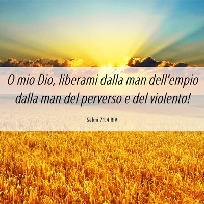Picture 06 - Salmi 71:4 RIV - O mio Dio, liberami dalla man dell’empio dalla - Bible Verse Picture