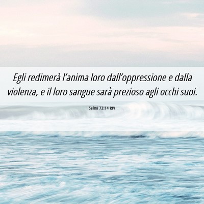 Picture 06 - Salmi 72:14 RIV - Egli redimerà l’anima loro dall’oppressione - Bible Verse Picture