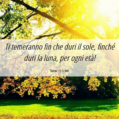 Picture 06 - Salmi 72:5 RIV - Ti temeranno fin che duri il sole, finché duri - Bible Verse Picture