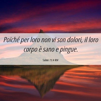 Picture 06 - Salmi 73:4 RIV - Poiché per loro non vi son dolori, il loro corpo - Bible Verse Picture