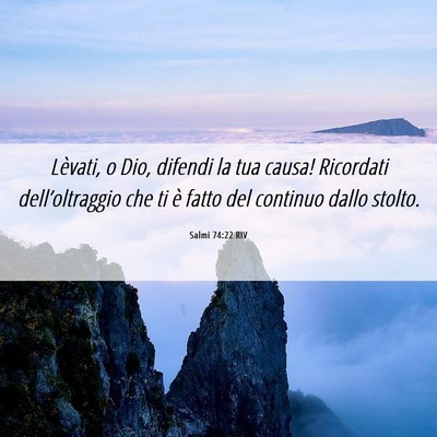 Picture 06 - Salmi 74:22 RIV - Lèvati, o Dio, difendi la tua causa! Ricordati - Bible Verse Picture