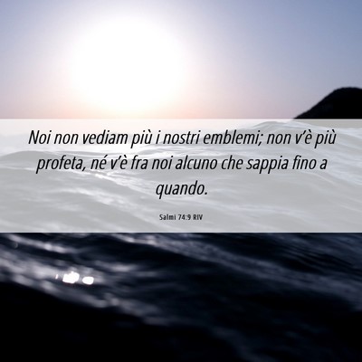Picture 06 - Salmi 74:9 RIV - Noi non vediam più i nostri emblemi; non v’è - Bible Verse Picture