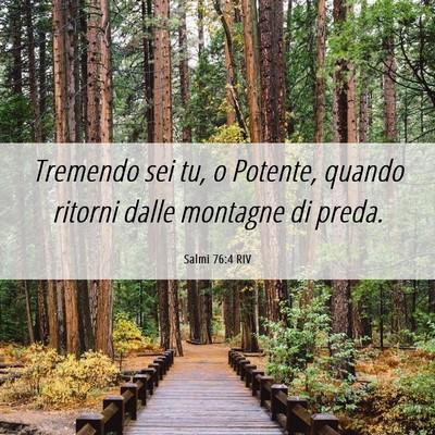 Picture 06 - Salmi 76:4 RIV - Tremendo sei tu, o Potente, quando ritorni dalle - Bible Verse Picture