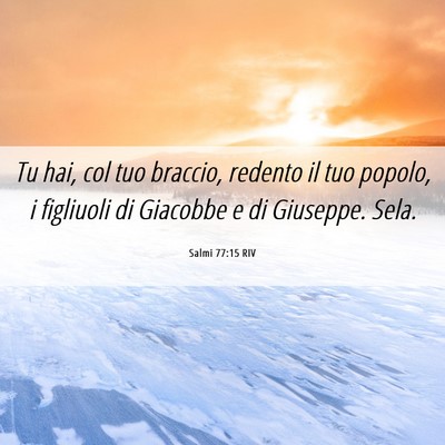 Picture 06 - Salmi 77:15 RIV - Tu hai, col tuo braccio, redento il tuo popolo, i - Bible Verse Picture