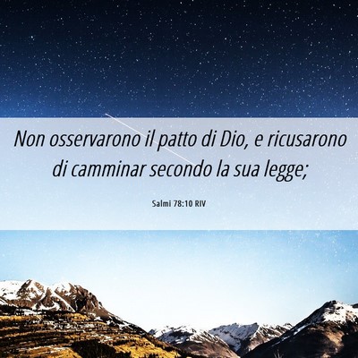 Picture 06 - Salmi 78:10 RIV - Non osservarono il patto di Dio, e ricusarono di - Bible Verse Picture