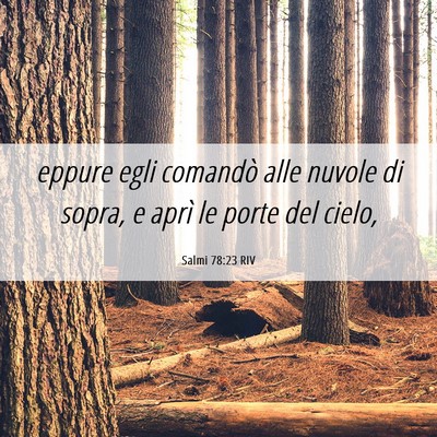 Picture 06 - Salmi 78:23 RIV - eppure egli comandò alle nuvole di sopra, e - Bible Verse Picture