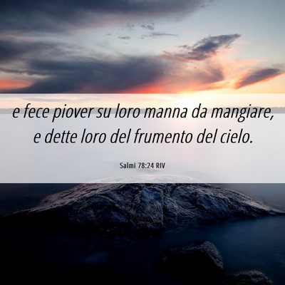 Picture 06 - Salmi 78:24 RIV - e fece piover su loro manna da mangiare, e dette - Bible Verse Picture