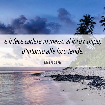 Picture 06 - Salmi 78:28 RIV - e li fece cadere in mezzo al loro campo, - Bible Verse Picture