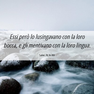 Picture 06 - Salmi 78:36 RIV - Essi però lo lusingavano con la loro bocca, e - Bible Verse Picture