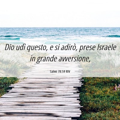 Picture 06 - Salmi 78:59 RIV - Dio udì questo, e si adirò, prese Israele in - Bible Verse Picture