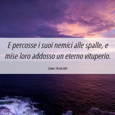 Picture 06 - Salmi 78:66 RIV - E percosse i suoi nemici alle spalle, e mise loro - Bible Verse Picture
