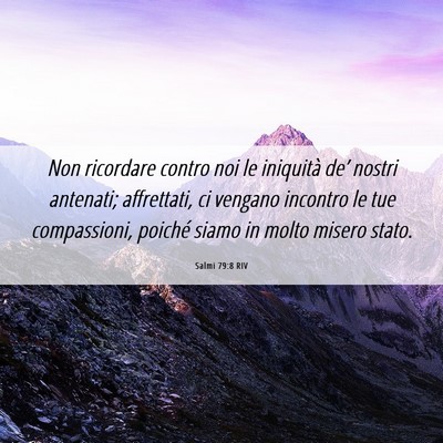 Picture 06 - Salmi 79:8 RIV - Non ricordare contro noi le iniquità de’ - Bible Verse Picture