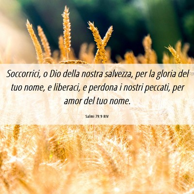 Picture 06 - Salmi 79:9 RIV - Soccorrici, o Dio della nostra salvezza, per la - Bible Verse Picture