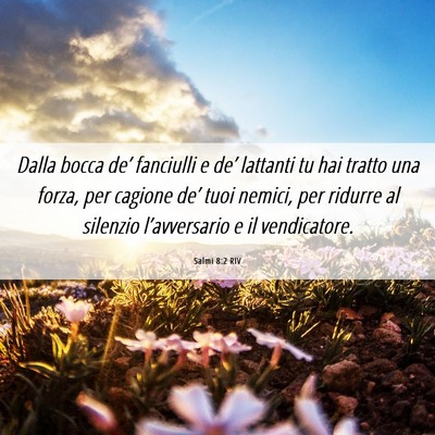 Picture 06 - Salmi 8:2 RIV - Dalla bocca de’ fanciulli e de’ lattanti tu - Bible Verse Picture