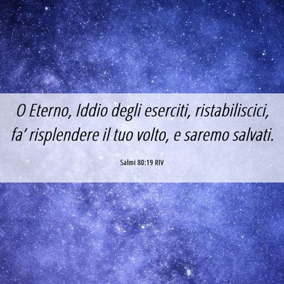 Picture 06 - Salmi 80:19 RIV - O Eterno, Iddio degli eserciti, ristabiliscici, - Bible Verse Picture