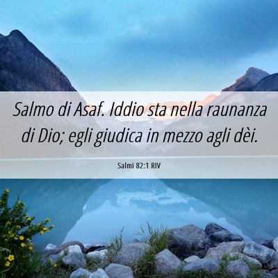 Picture 06 - Salmi 82:1 RIV - Salmo di Asaf. Iddio sta nella raunanza di Dio; - Bible Verse Picture