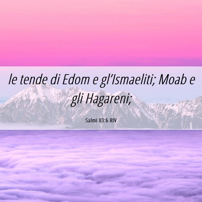 Picture 06 - Salmi 83:6 RIV - le tende di Edom e gl’Ismaeliti; Moab e gli - Bible Verse Picture
