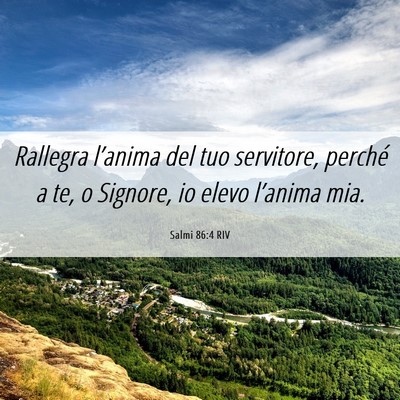 Picture 06 - Salmi 86:4 RIV - Rallegra l’anima del tuo servitore, perché a - Bible Verse Picture