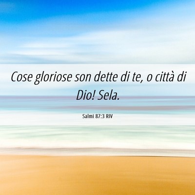 Picture 06 - Salmi 87:3 RIV - Cose gloriose son dette di te, o città di Dio! - Bible Verse Picture