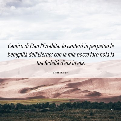 Picture 06 - Salmi 89:1 RIV - Cantico di Etan l’Ezrahita. Io canterò in - Bible Verse Picture